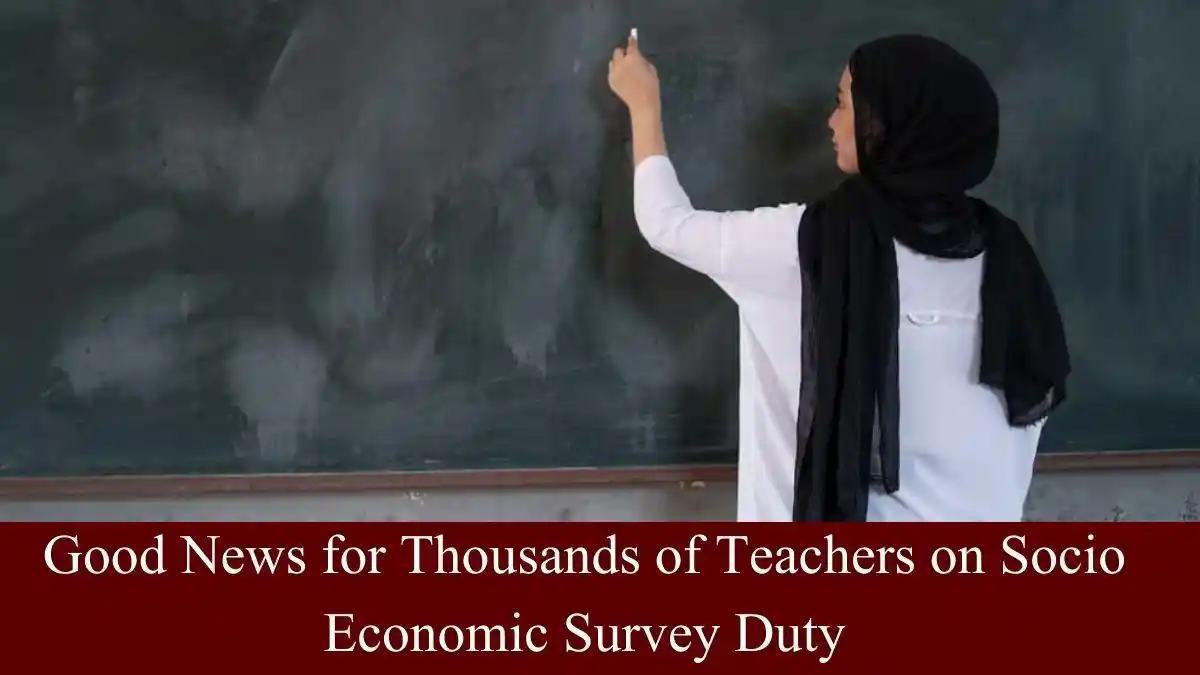 Good News for Thousands of Teachers on Socio-Economic Survey Duty