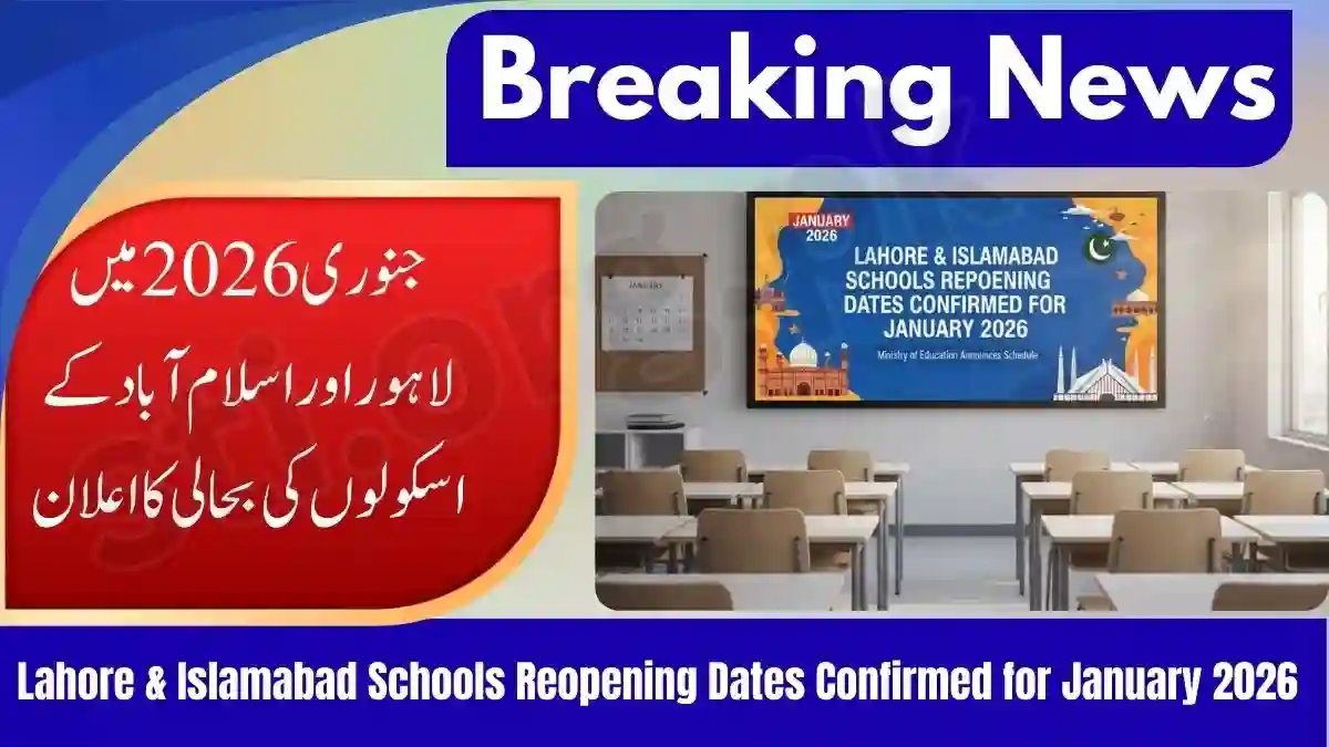 Lahore & Islamabad Schools Reopening Dates Confirmed for January 2026