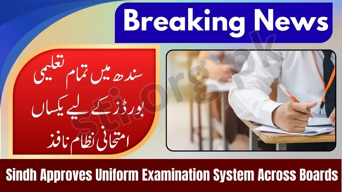 Breaking News: Sindh Approves Uniform Examination System Across Boards