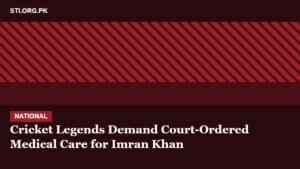Cricket Legends Demand Court-Ordered Medical Care for Imran Khan Cricket Legends Demand Court-Ordered Medical Care for Imran Khan