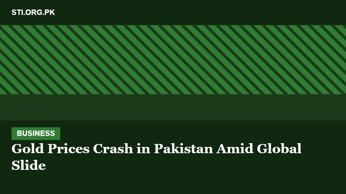 Gold Prices Crash in Pakistan Amid Global Slide