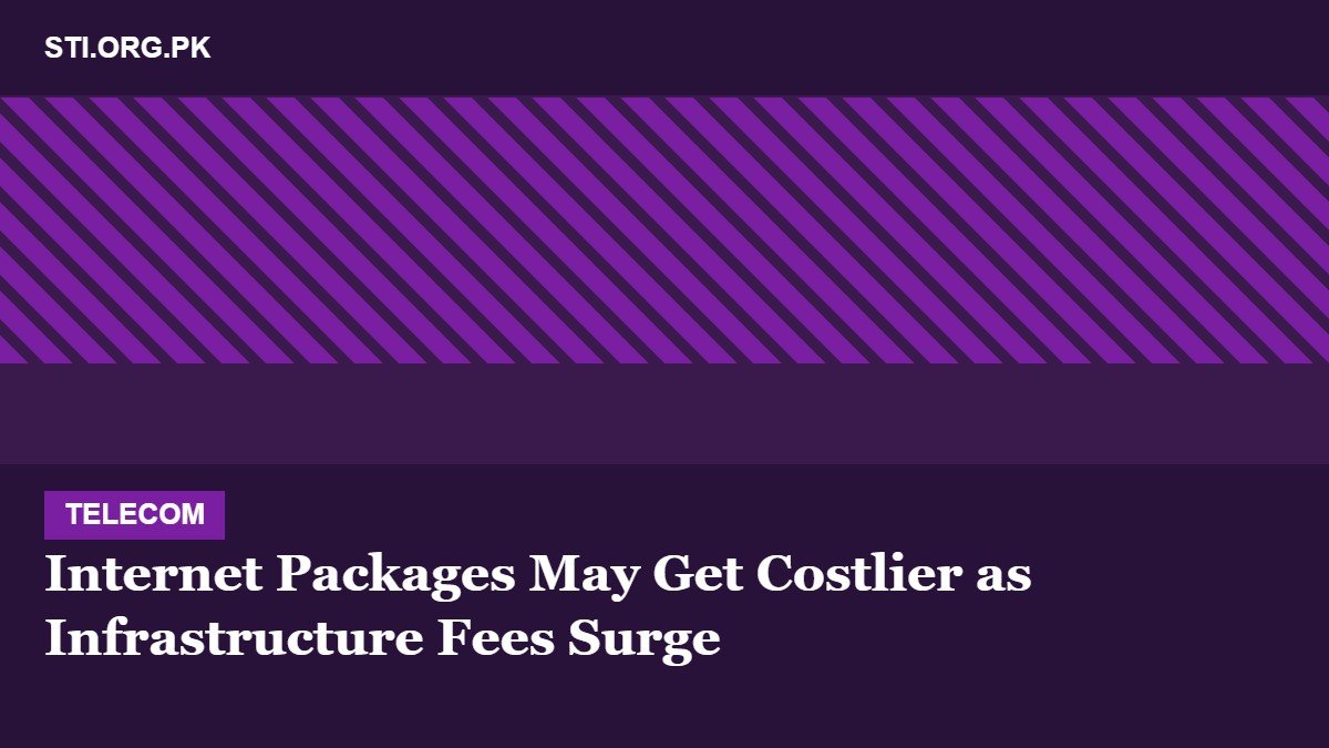 Internet Packages May Get Costlier as Infrastructure Fees Surge Internet Packages May Get Costlier as Infrastructure Fees Surge