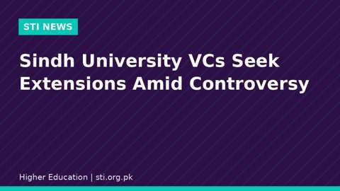 Sindh university vice chancellor extension controversy