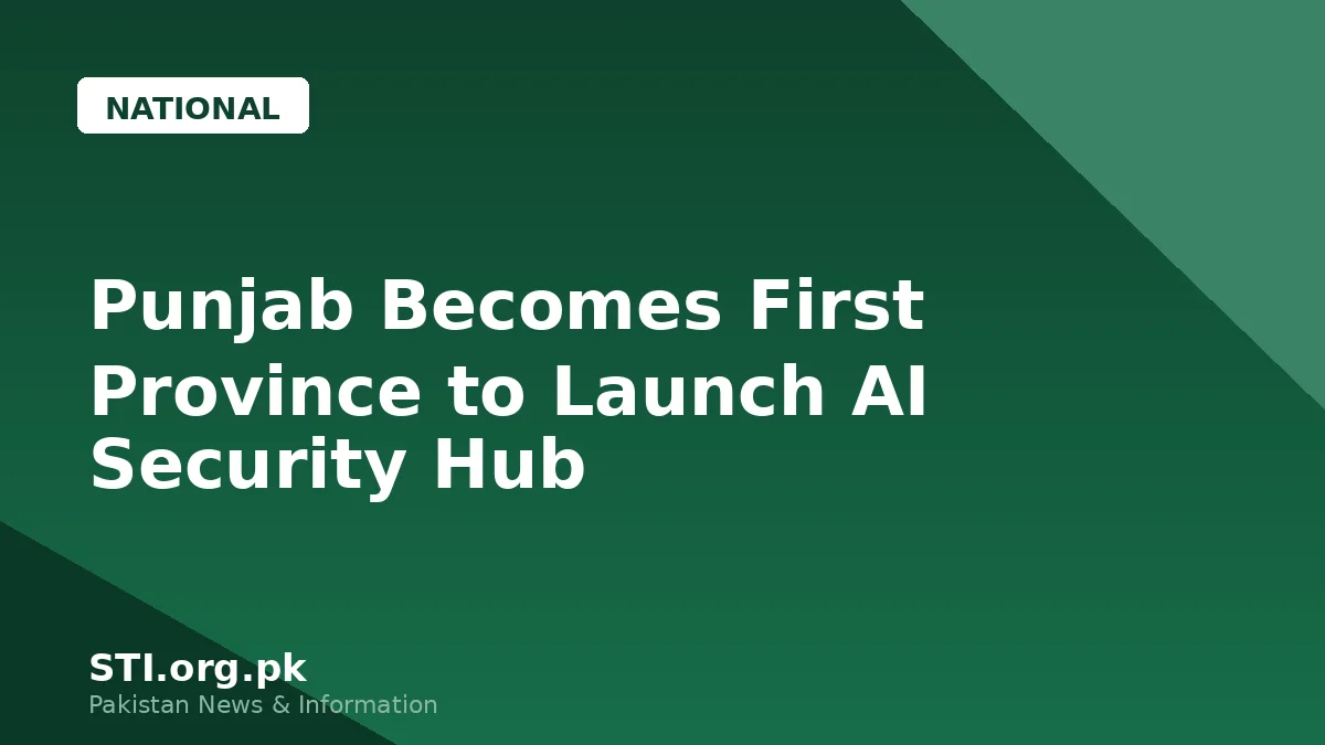 Punjab Becomes First Province to Launch AI-Powered Security Hub
