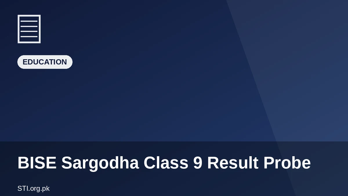 BISE Sargodha to Probe Alleged Class 9 Result Tampering